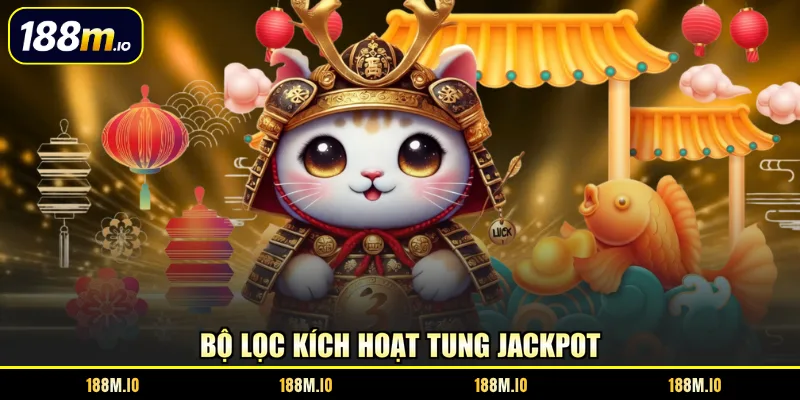 Bộ lọc kích hoạt tung jackpot