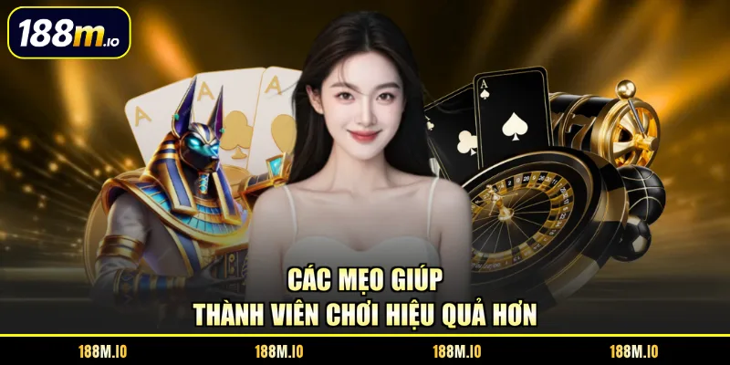Các mẹo giúp thành viên chơi hiệu quả hơn