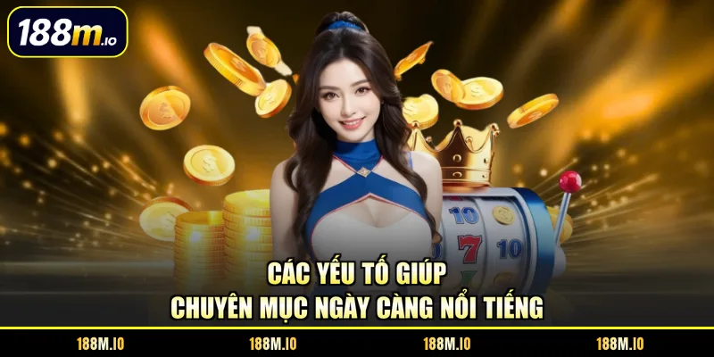 Các yếu tố giúp chuyên mục ngày càng nổi tiếng