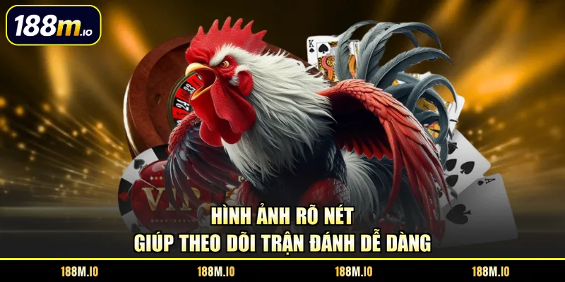 Hình ảnh rõ nét giúp theo dõi trận đánh dễ dàng