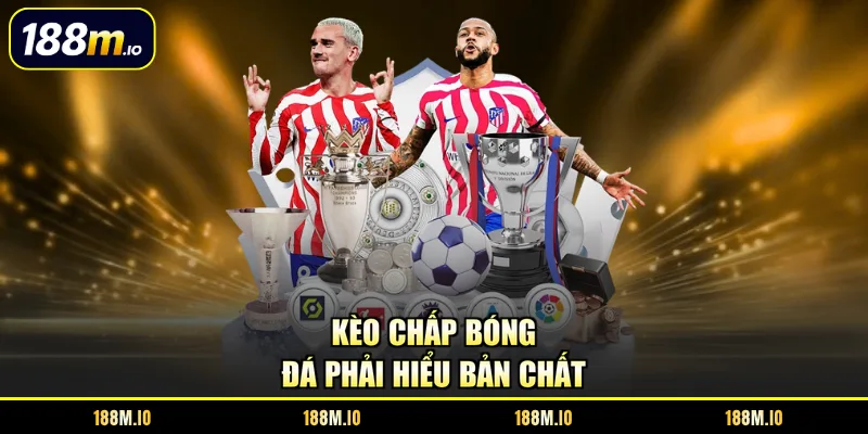 Kèo chấp bóng đá phải hiểu bản chất