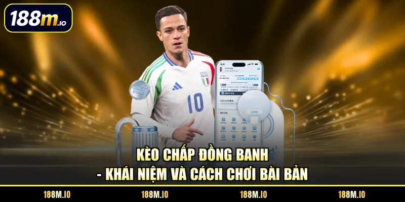 kèo chấp đồng banh