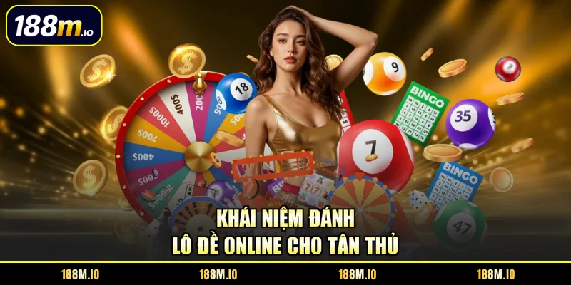 Khái niệm đánh lô đề online cho tân thủ