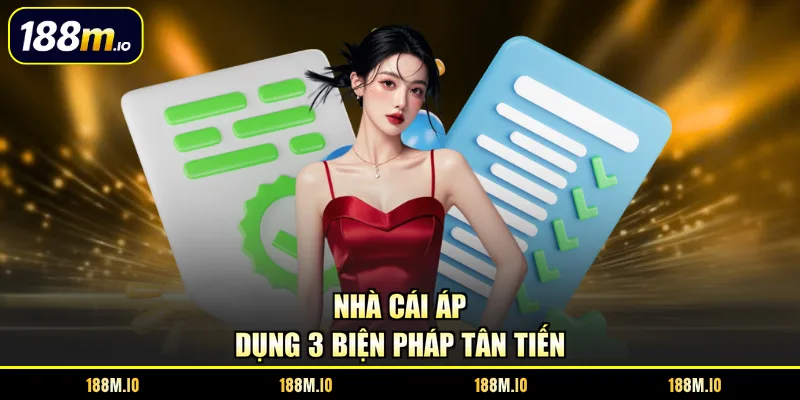 Nhà cái áp dụng 3 biện pháp tân tiến