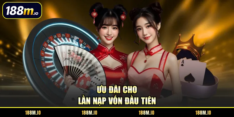 Ưu đãi cho lần nạp vốn đầu tiên